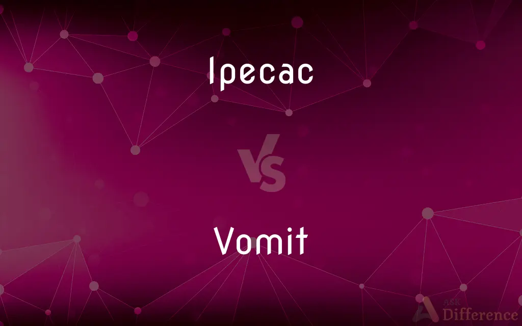 Ipecac vs. Vomit — What's the Difference?