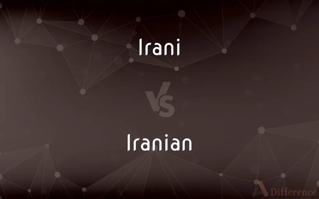 Irani vs. Iranian — What's the Difference?