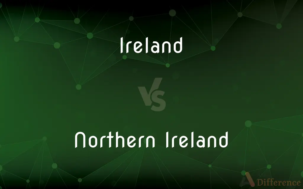 Ireland vs. Northern Ireland — What's the Difference?