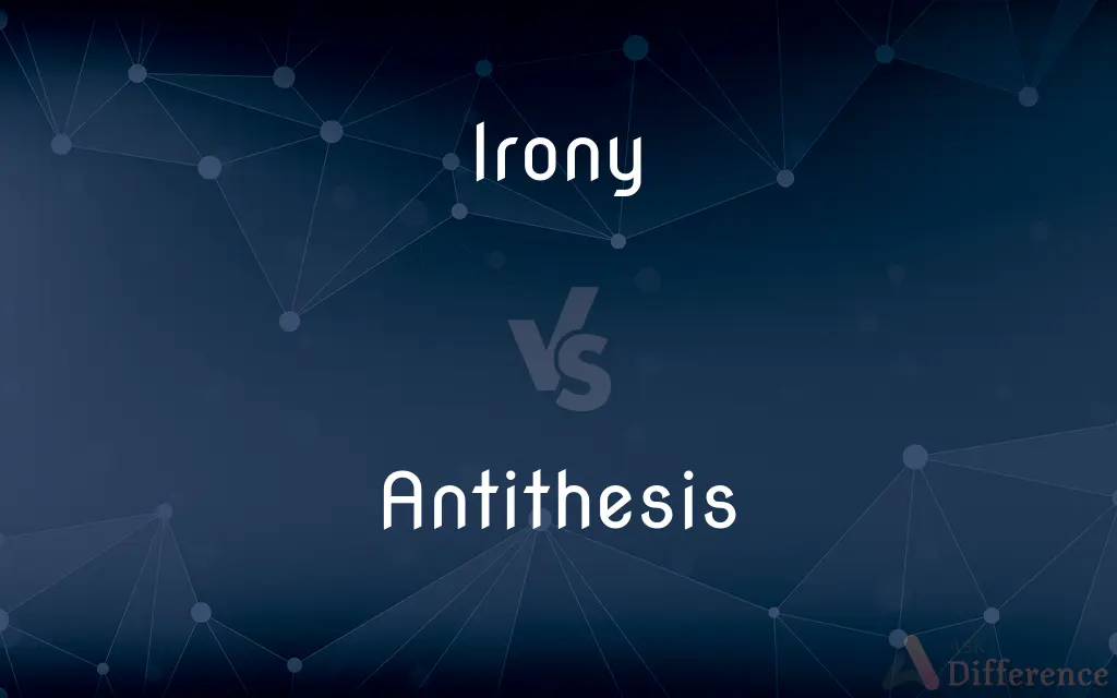 Irony vs. Antithesis — What's the Difference?