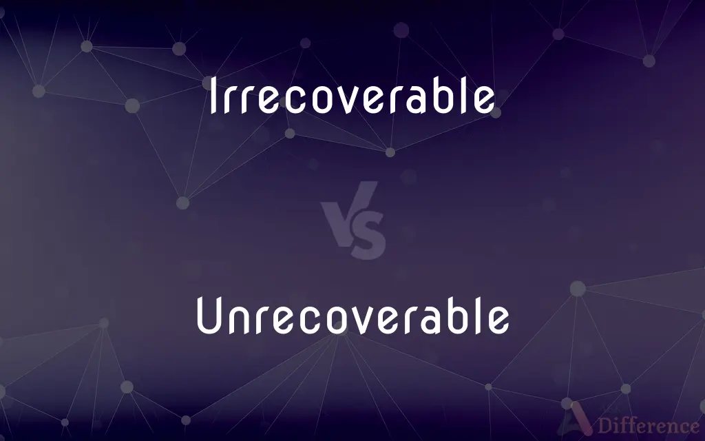 Irrecoverable vs. Unrecoverable — What's the Difference?