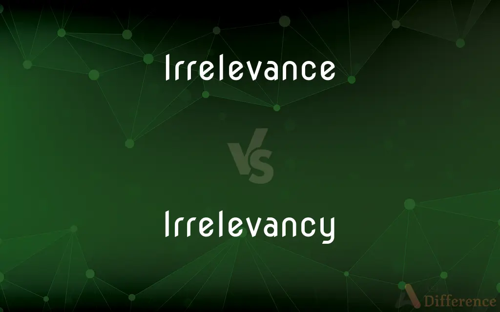 Irrelevance vs. Irrelevancy — What's the Difference?
