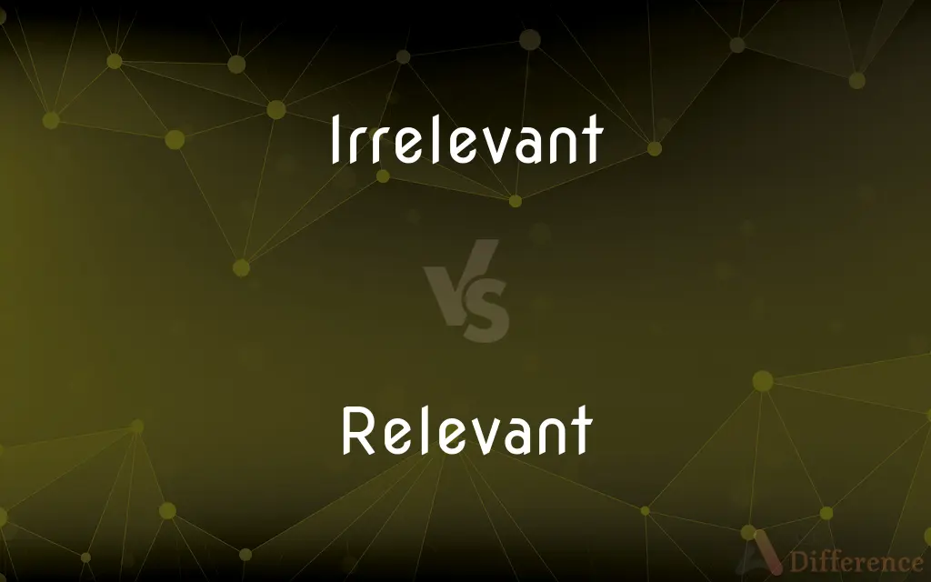 Irrelevant vs. Relevant — What's the Difference?