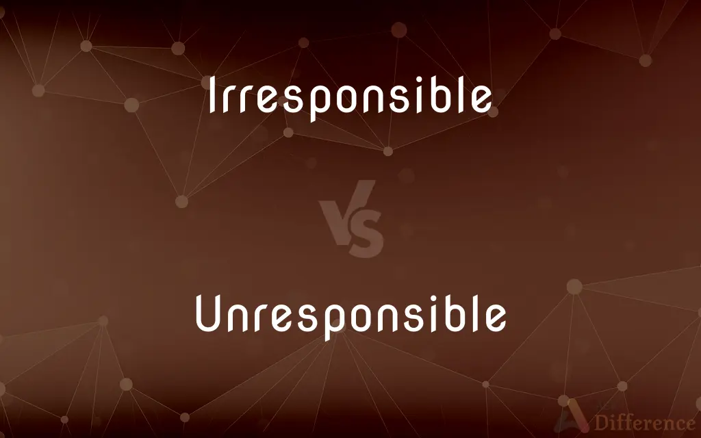 Irresponsible vs. Unresponsible — Which is Correct Spelling?