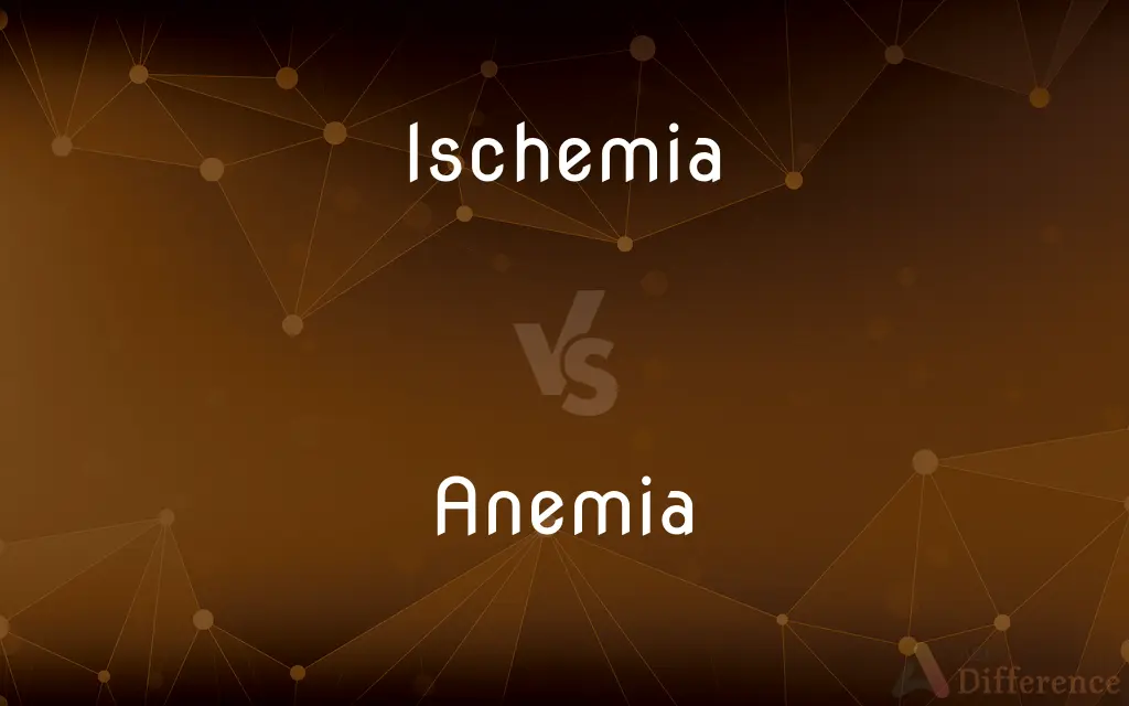 Ischemia vs. Anemia — What's the Difference?