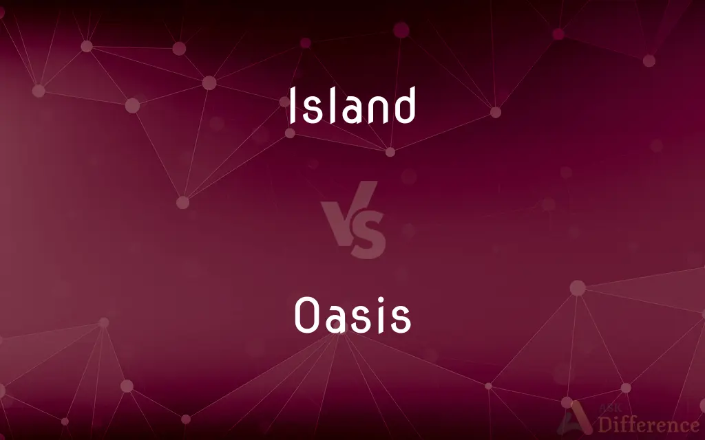 Island vs. Oasis — What's the Difference?