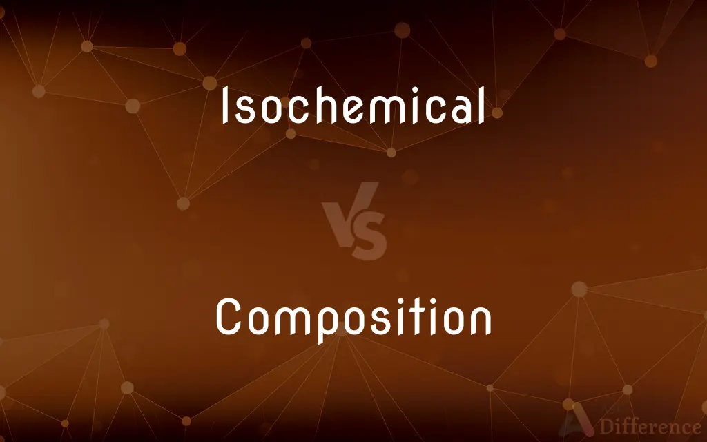 Isochemical vs. Composition — What's the Difference?