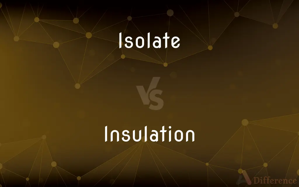 Isolate vs. Insulation — What's the Difference?