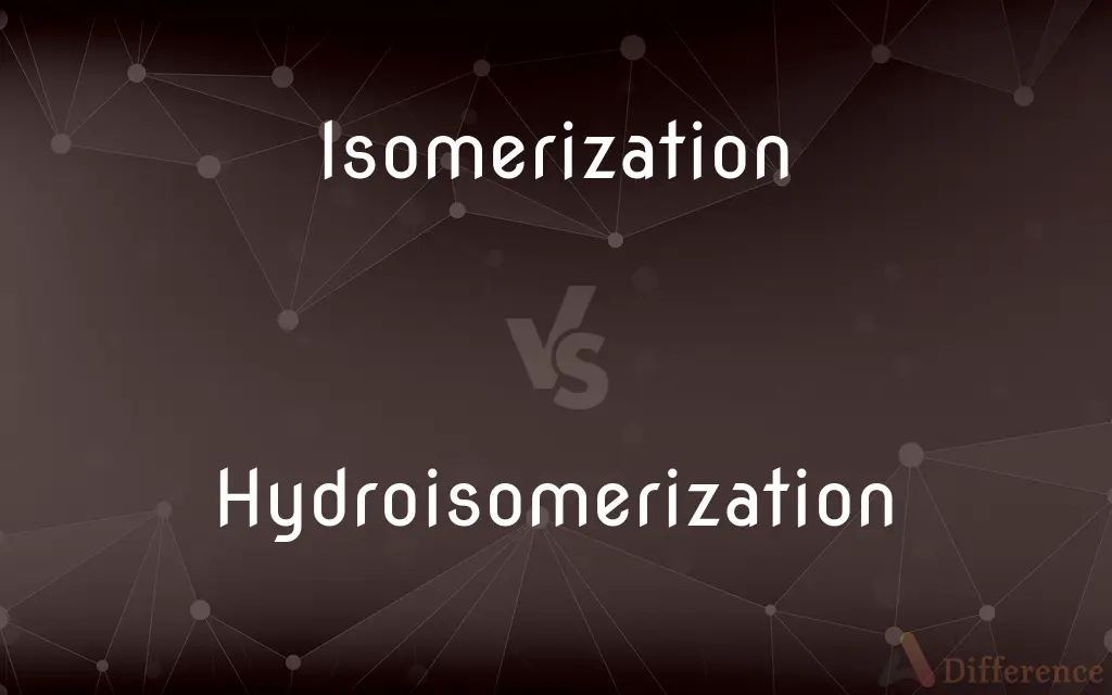 Isomerization vs. Hydroisomerization — What's the Difference?