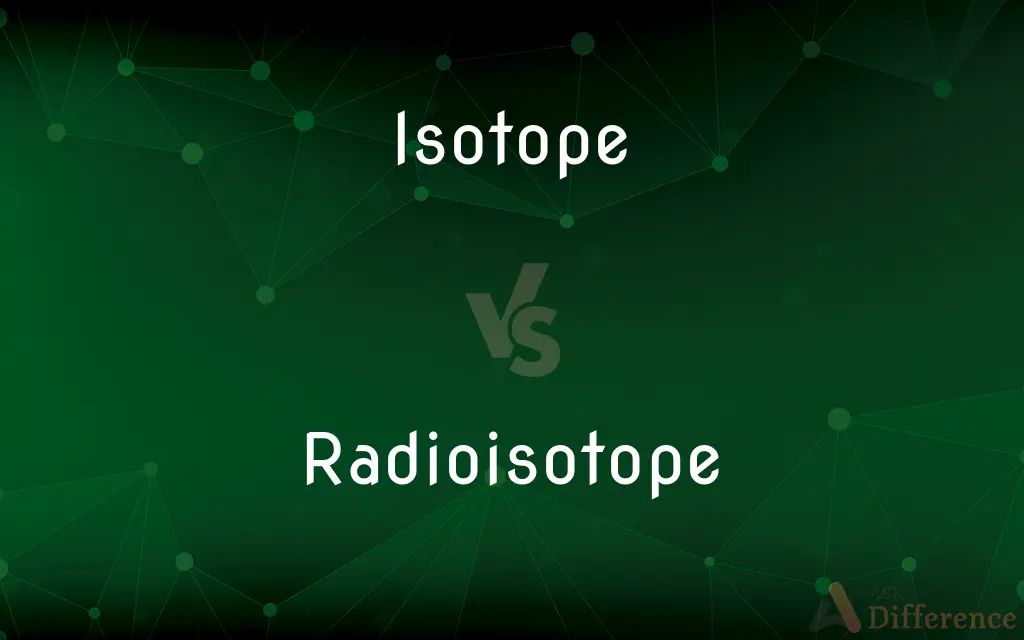 Isotope vs. Radioisotope — What's the Difference?