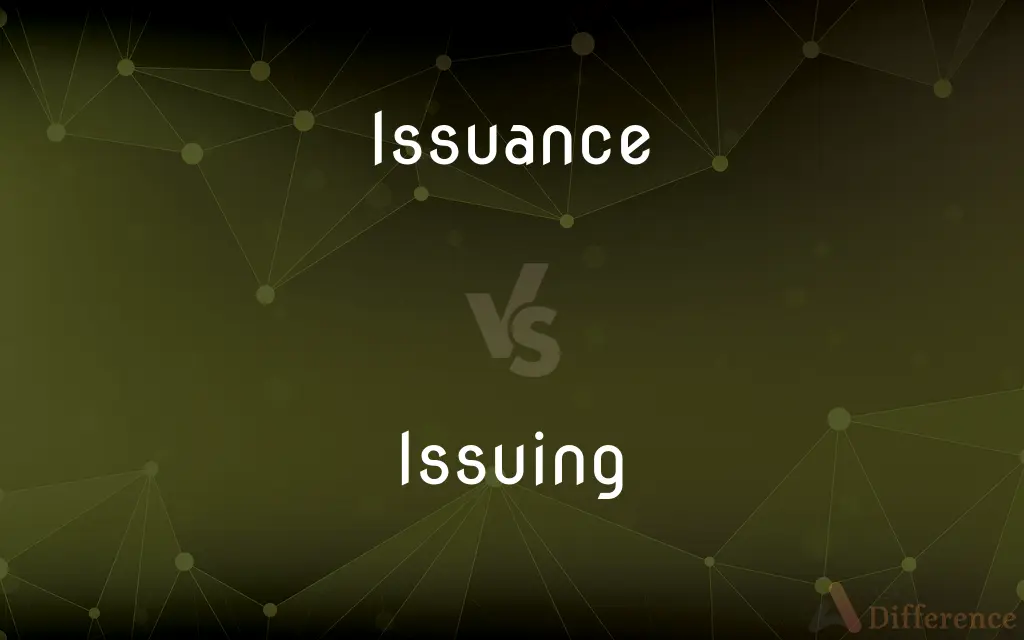 Issuance vs. Issuing — What's the Difference?