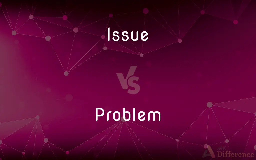 Issue vs. Problem — What's the Difference?