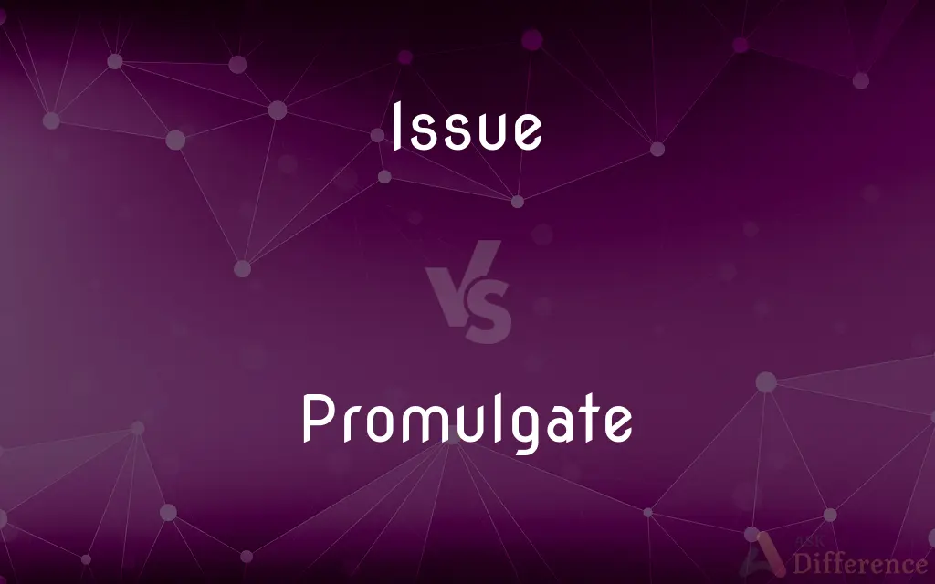 Issue vs. Promulgate — What's the Difference?