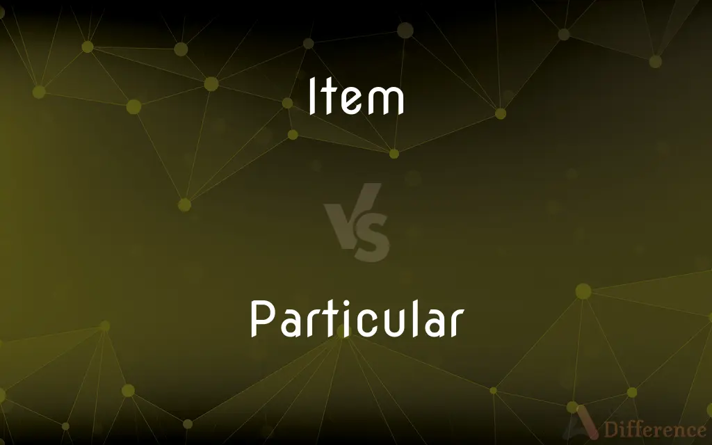 Item vs. Particular — What's the Difference?