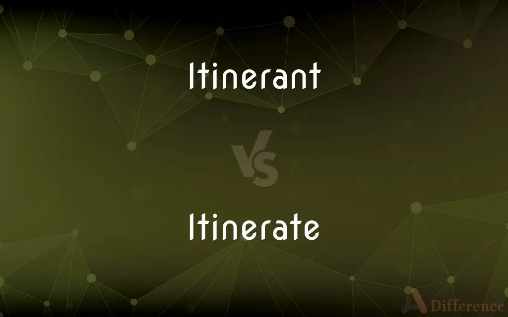 Itinerant vs. Itinerate — Which is Correct Spelling?