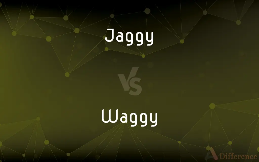Jaggy vs. Waggy — What's the Difference?