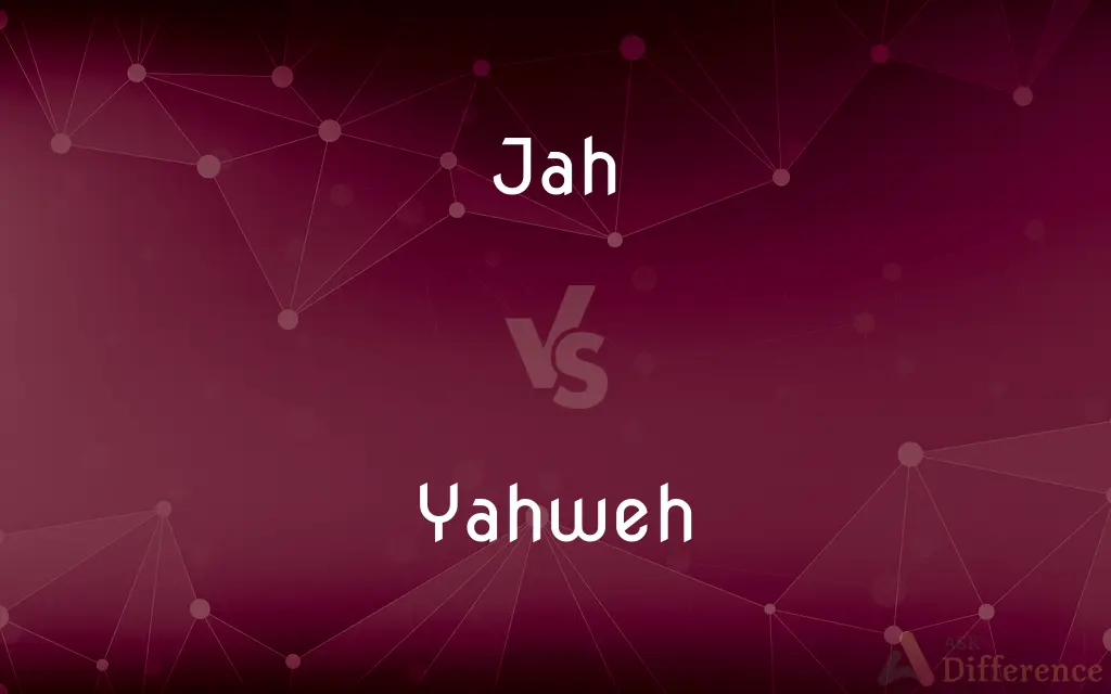 Jah vs. Yahweh — What's the Difference?