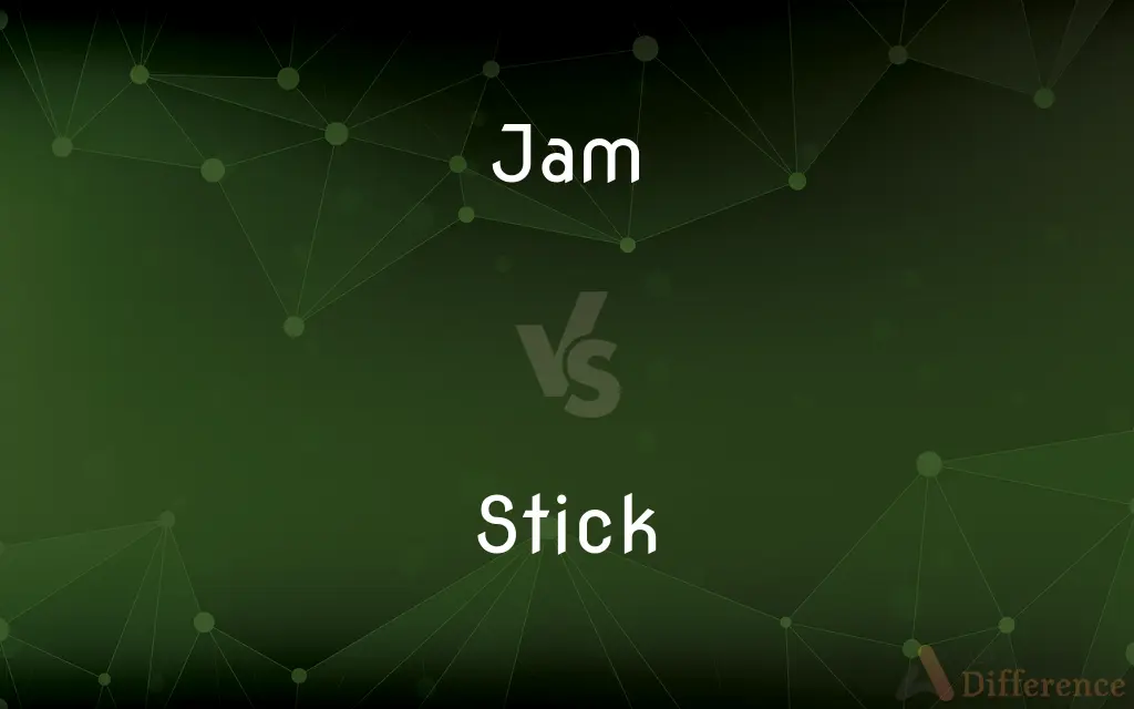Jam vs. Stick — What's the Difference?