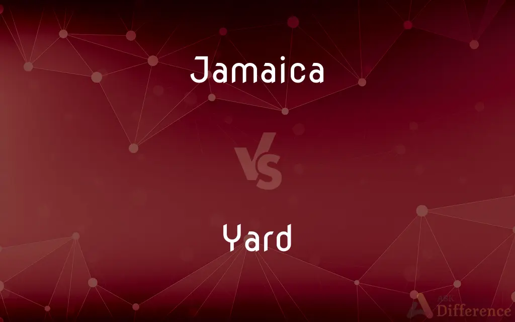 Jamaica vs. Yard — What's the Difference?