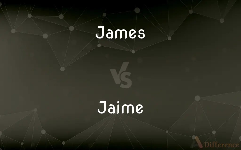 James vs. Jaime — What's the Difference?