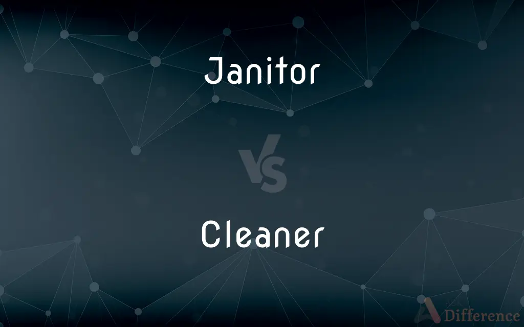 Janitor vs. Cleaner — What's the Difference?