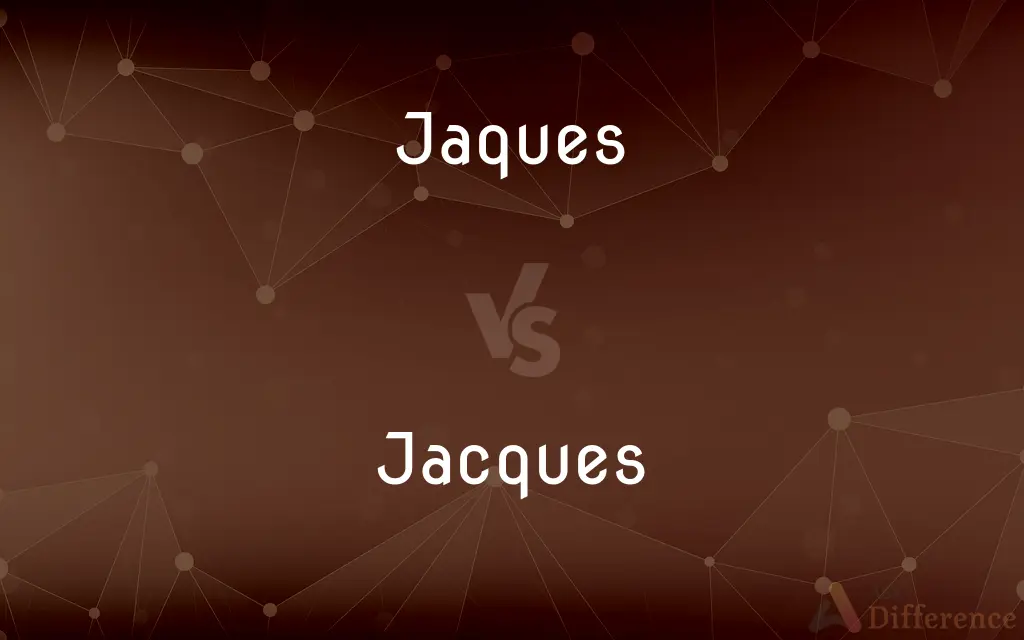 Jaques vs. Jacques — What's the Difference?