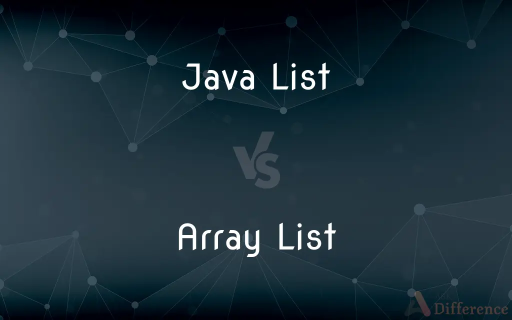 Java List vs. Array List — What's the Difference?