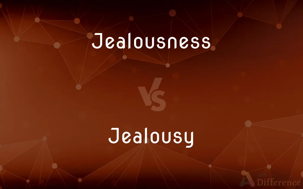 Jealousness vs. Jealousy — What's the Difference?