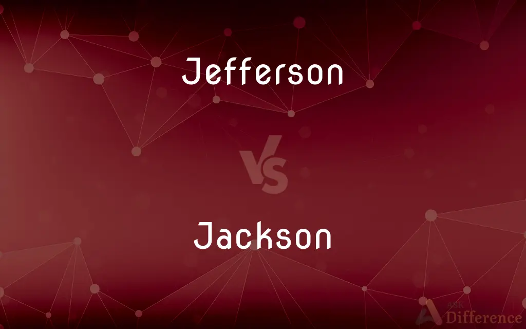 Jefferson vs. Jackson — What's the Difference?