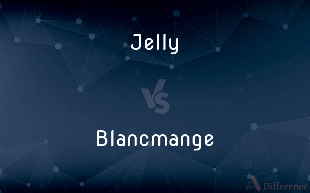 Jelly vs. Blancmange — What's the Difference?