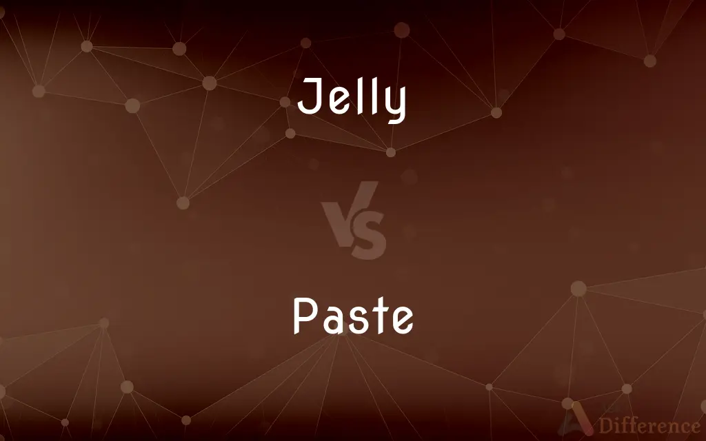 Jelly vs. Paste — What's the Difference?