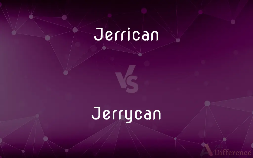 Jerrican vs. Jerrycan — Which is Correct Spelling?