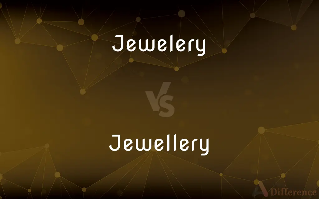 Jewelery vs. Jewellery — Which is Correct Spelling?