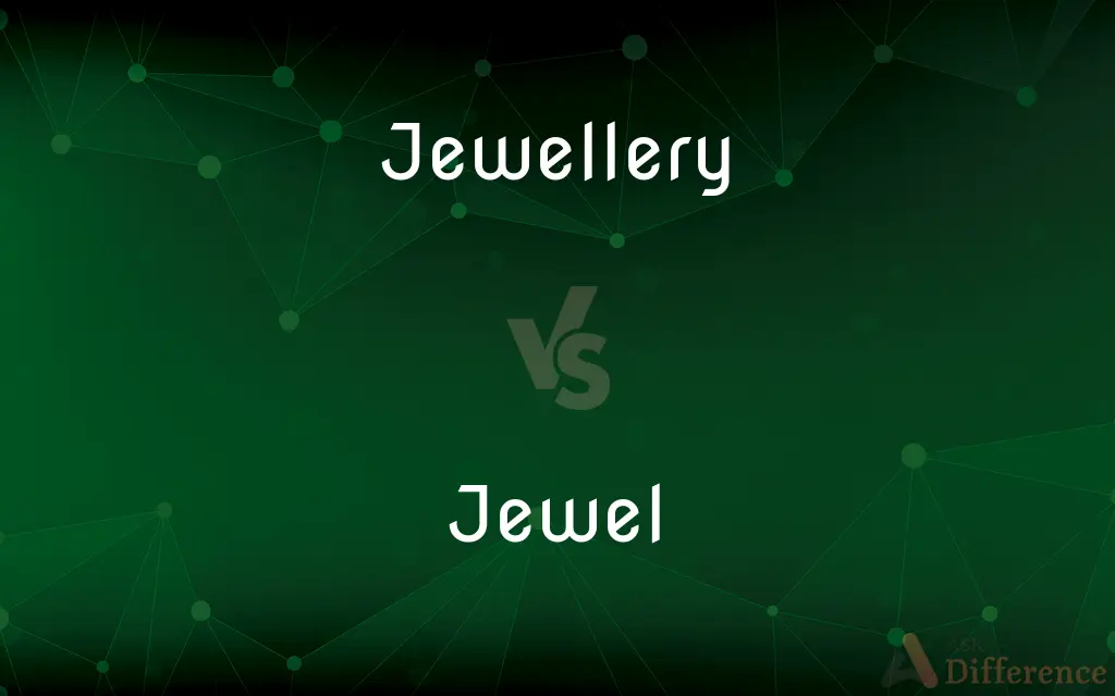Jewellery vs. Jewel — What's the Difference?