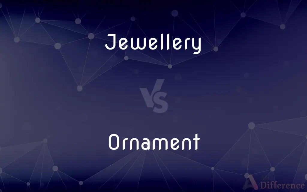 Jewellery vs. Ornament — What's the Difference?