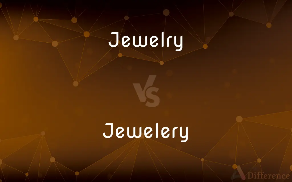 Jewelry vs. Jewelery — What's the Difference?