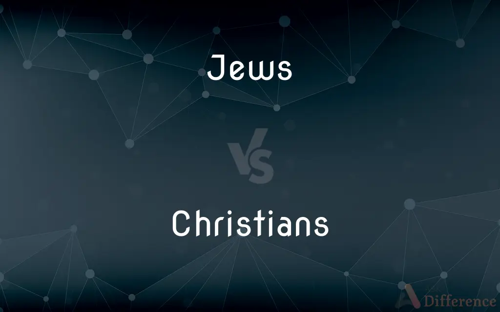 Jews vs. Christians — What's the Difference?
