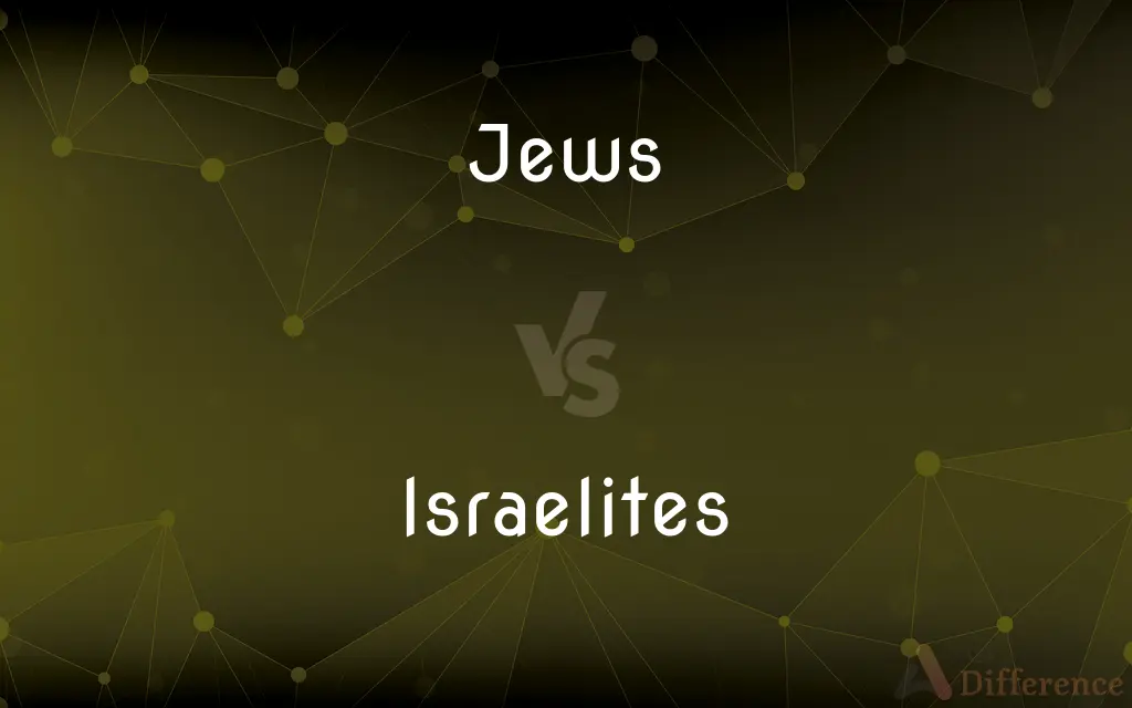 Jews vs. Israelites — What's the Difference?