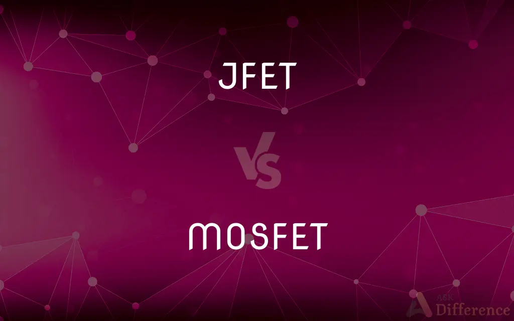 JFET vs. MOSFET — What's the Difference?