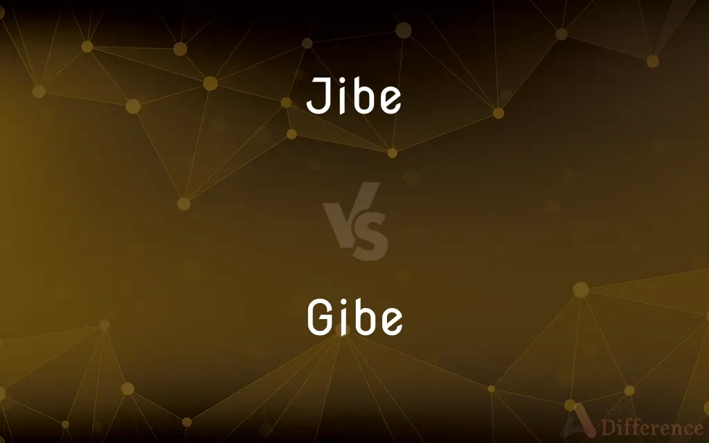 Jibe vs. Gibe — What's the Difference?