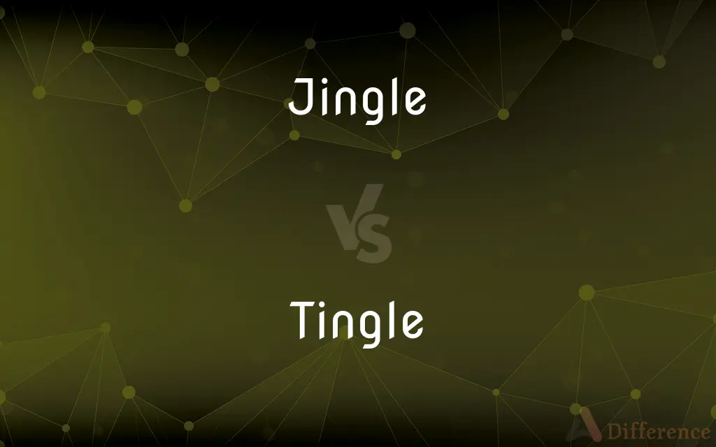 Jingle vs. Tingle — What's the Difference?