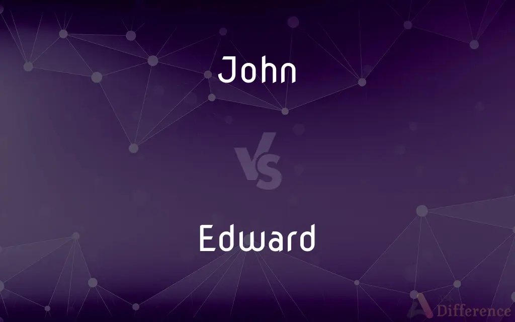 John vs. Edward — What's the Difference?