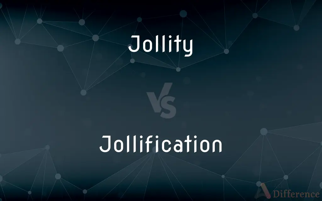 Jollity vs. Jollification — What's the Difference?