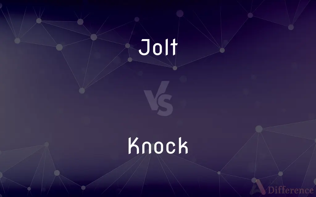 Jolt vs. Knock — What's the Difference?