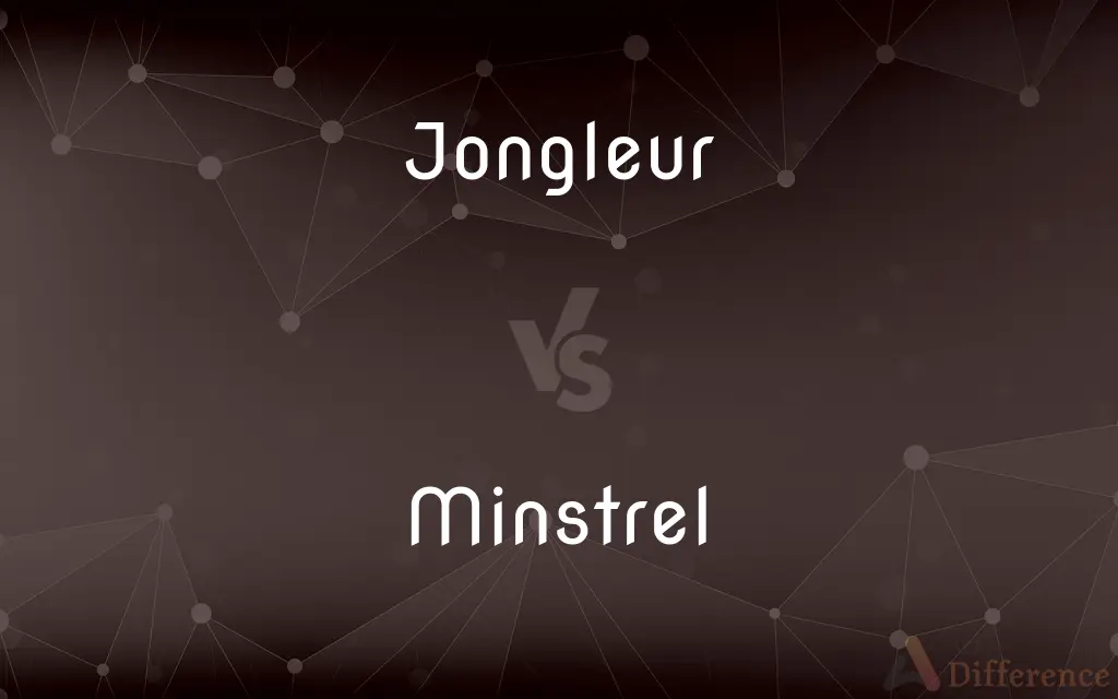 Jongleur vs. Minstrel — What's the Difference?