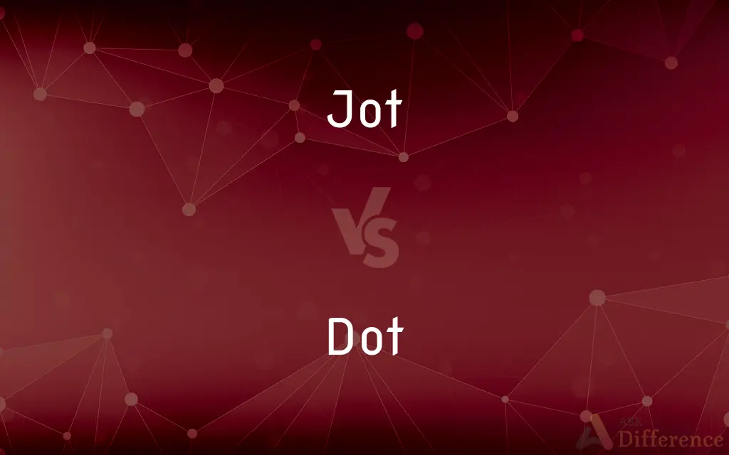 Jot vs. Dot — What's the Difference?