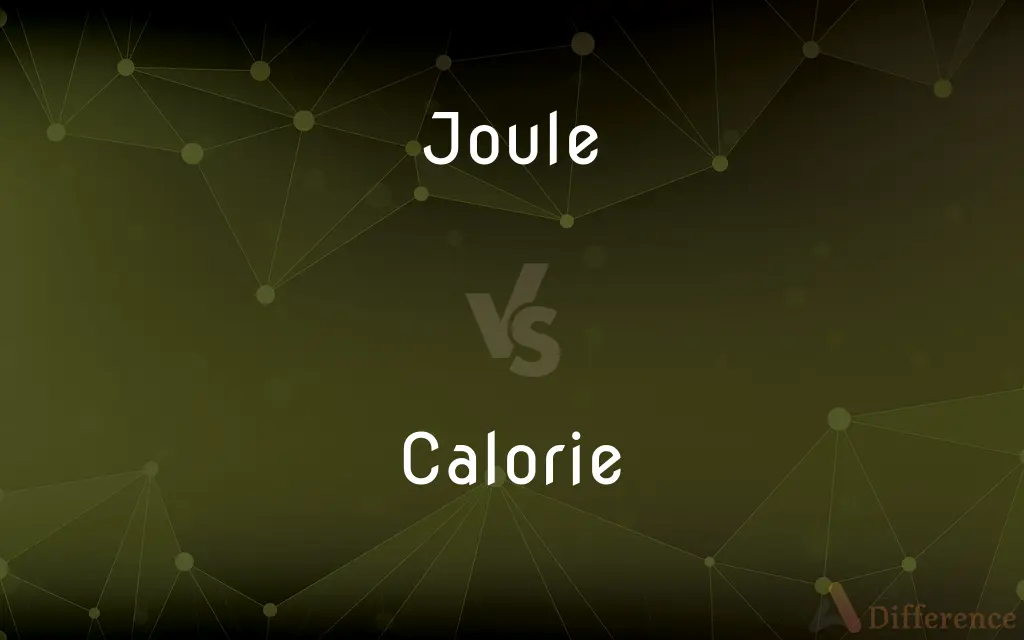 Joule vs. Calorie — What's the Difference?