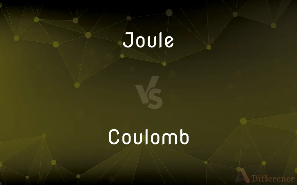 Joule vs. Coulomb — What's the Difference?
