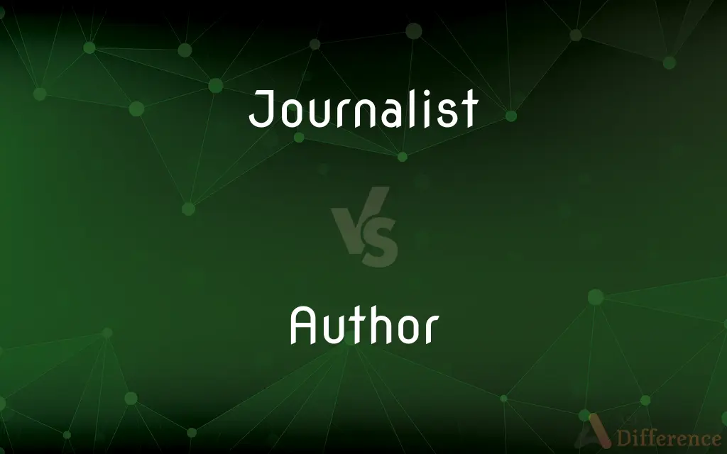 Journalist vs. Author — What's the Difference?