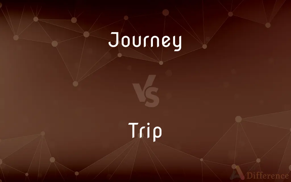 Journey vs. Trip — What's the Difference?